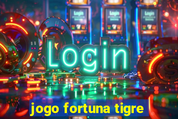 jogo fortuna tigre